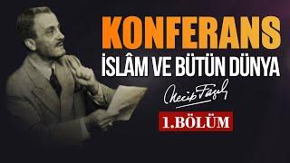 NECİP FAZIL | "İSLAM VE BÜTÜN DÜNYA" (1. BÖLÜM) ALTYAZILI KONFERANS | ÇİN - HİNT - YUNAN - ROMA