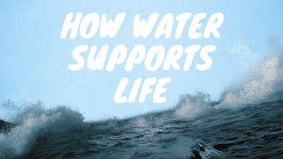 How water Supports Life