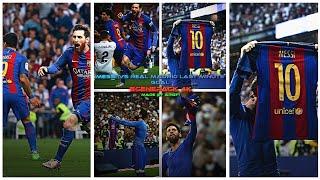 Lionel Messi vs Real Madrid ● 2017 ● Last Minute Goal ● 4K 60FPS