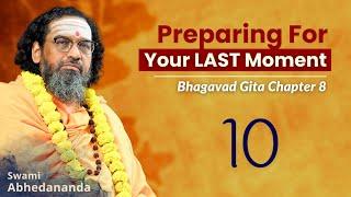 Preparing for Death: What, Why & How? | DAY 10 | #BhagavadGita Chapter 8 | Swami Abhedananda