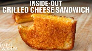 How to Make an Inside-Out Grilled Cheese Sandwich | Food Wishes