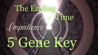 Gene Key 5~The End of Time, Impatience! This changed my life #god #genekeys  #god #dna #spirituality