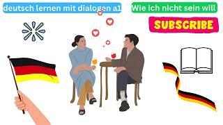 deutsch lernen mit dialogen a1 - deutsch lernen durch dialog A2 : Wie ich sein will