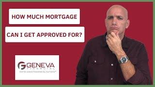 How Much Mortgage Can I Get Approved For