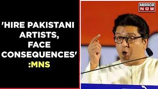 MNS Threatens Bollywood Filmmakers, Says 'Hire Pakistani Artists, Face Consequences' | Mirror Now