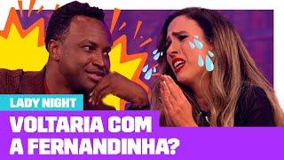 Thiaguinho fala sobre Fernanda Souza e Tatá Werneck pede para voltarem!  | #LadyNight