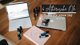 6 ätherische Öle, die ich täglich nutze | doterra Öle Alltagstipps für jeden Tag