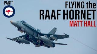 Flying the RAAF F/A-18 Hornet | Matt Hall (Part 1)