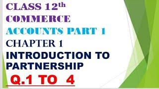 Class 12th commerce Accounts part 1 chapter 1 Introduction to partnership Ex. Q. 1 to 4 gseb English