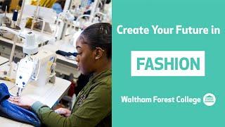 Create Your Future in Fashion at Waltham Forest College