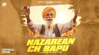 Nazarean Ch Bapu ( Official Music Video ) | Jagdeep Sangala | New Punjabi Song 2024