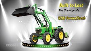 Power & Technology 6.0 | John Deere 5210 PermaClutch™ | More Power, Less Effort, Maximum Uptime