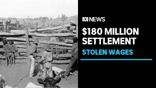 $180 million settlement in Aboriginal stolen wages case | ABC News