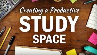 How to Create an Organized, Productive Study Space