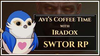 Coffee Time with Aviriia: SWTOR RP with Iradox