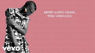 Aubrey Qwana - Umbhulelo (Official Lyric Video)