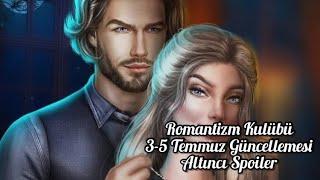 Romantizm Kulübü : 3-5 Temmuz Güncellemesi Altıncı Spoiler