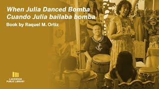 When Julia Danced Bomba | Cuando Julia Bailaba Bomba | By Raquel M. Ortiz | Lakewood Public Library