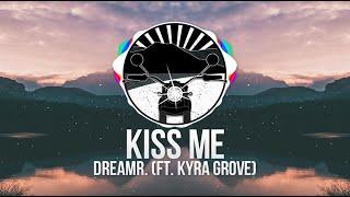 dreamr. - Kiss Me (ft. Kyra Grove)