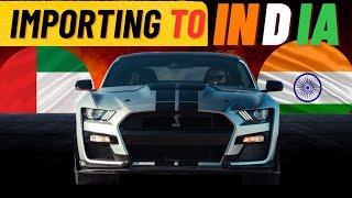 IMPORTING FORD MUSTANG FROM DUBAI TO INDIA ??