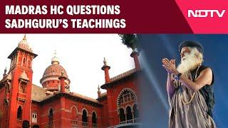 Sadhguru Madras High Court | Madras HC Questions Sadhguru's Teachings on Hermit Life for Women