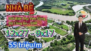 (Nhà bè-513) Đất biệt thự , khu dân cư bộ công an Nhà bè. Đất ven sông  55trieu/m. DT 12x27. SHR