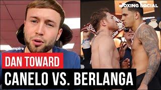 “LEVELS ABOVE!” Dan Toward On Canelo vs. Edgar Berlanga, Talks Joshua-Dubois