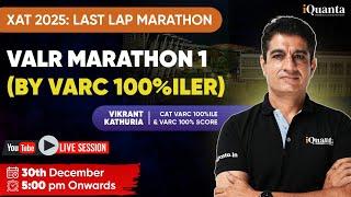 XAT 2025 Last Lap Marathon : VALR Marathon | By VARC 100%iler Vikrant Kathuria Sir