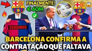 OFICIAL BARCELONA CONFIRMA A CONTRATAÇÃO QUE FALTAVA! JÁ PODE COMEMORAR! FINALMENTE! NOTÍCIA BARÇA