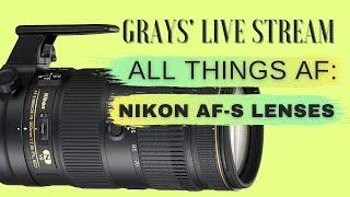 Grays' Live Stream: Let's talk AF-S Lenses (and more!)