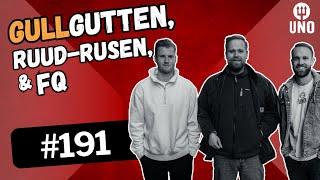 Episode #191 – Gullgutten, Ruud-rusen og FQ