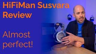 HiFiMan Susvara Review - Almost perfect!