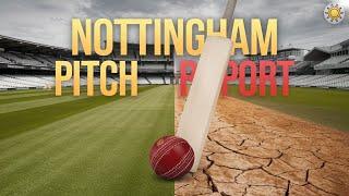 nottingham pitch report | trent bridge nottingham pitch report