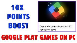 10X Points Boost On PC For Seven Days | Google Play Games On PC | Google Play Points