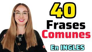 40 FRASES SIMPLES Y COMUNES EN INGLES | Monica Cely