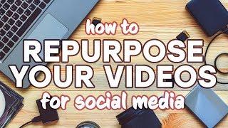 How to Repurpose Your Video for Social Media