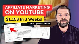 Affiliate Marketing With YouTube: 1 Product = $1,153 In 3 Weeks!