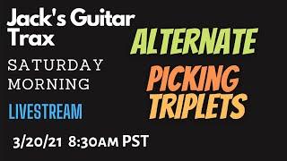 Jack's Guitar Trax Live - ALTERNATE PICKING TRIPLETS guitar lesson 03/20/21