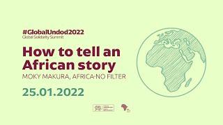 How to tell an African Story | Moky Makura | #GlobalUndod2022