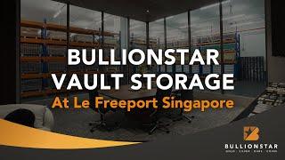 BullionStar | Le Freeport Singapore: World Class Storage for Bullion