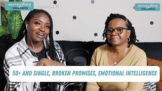 50 and Single, 7 Year Relationship, Broken Promises, Ignoring Red Flags | Succeeding In Singleness