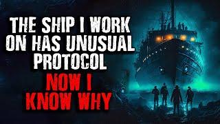 "The Ship I work at has Unusual PROTOCOL... Now I KNOW WHY!" Creepypasta