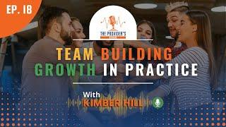 Grow Your Private Practice with the Right Team with Kimber Hill Ep 18