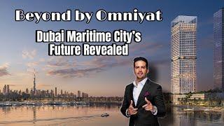 Dubai Maritime City | Inside Omniyat’s New Premium Brand Beyond | Waterfront Luxury Redefined