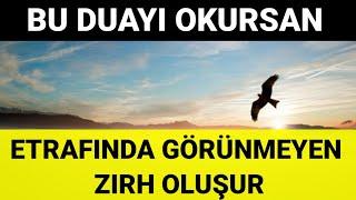 BU DUAYI OKURSAN ETRAFINDA GÖRÜNMEYEN ZIRH OLUŞUR / en etkili koruyucu dua