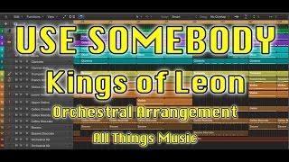 Use Somebody (Kings of Leon) - Orchestral Arrangement #4