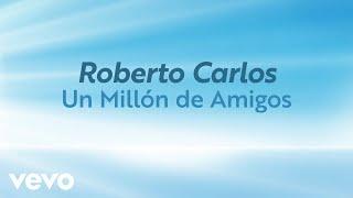 Roberto Carlos - Un Millón de Amigos (Um Milhão de Amigos) (Lyric Video)