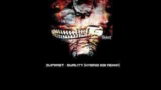 slipknot - Duality (Hybrid boi remix)