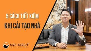 5 cách tiết kiệm chi phí khi cải tạo nhà