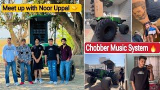 Meet with Noor Uppal 🫂// Chobber Music system // full fun 